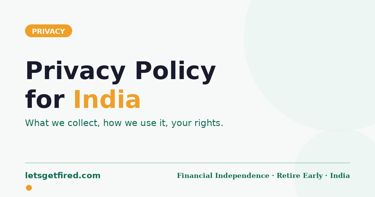 Privacy policy India — what Lets Get FIREd collects, how it is used, and your rights