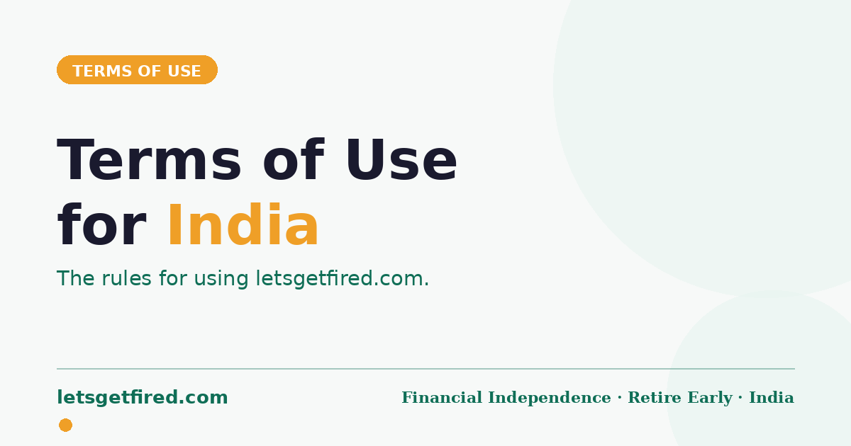 Terms of use India — the rules for using letsgetfired.com